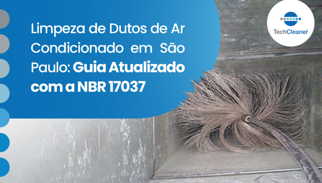 Limpeza de dutos de ar condicionado em São Paulo: o guia atualizado com a NBR 17037